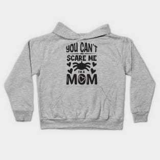 you can't scare me l'ma mom Kids Hoodie